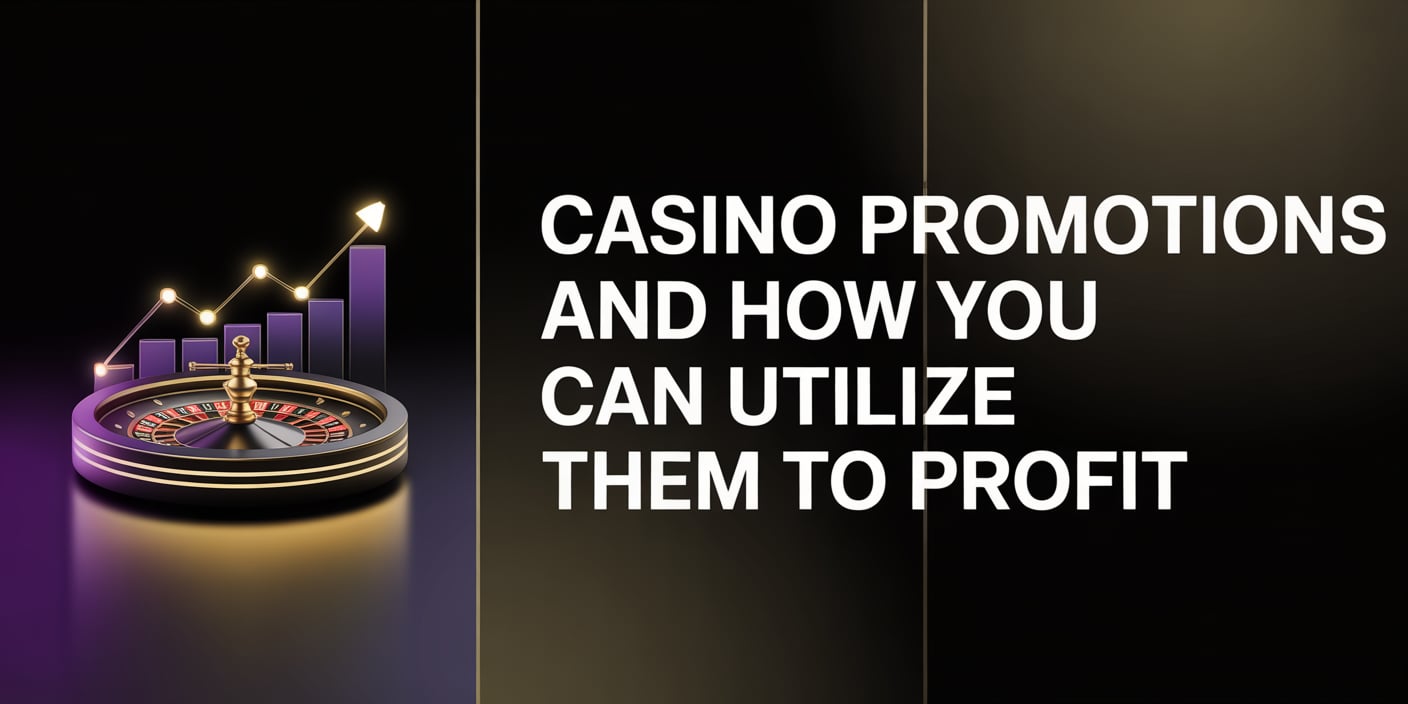 Casino Promotions and How You Can Utilize Them to Profit