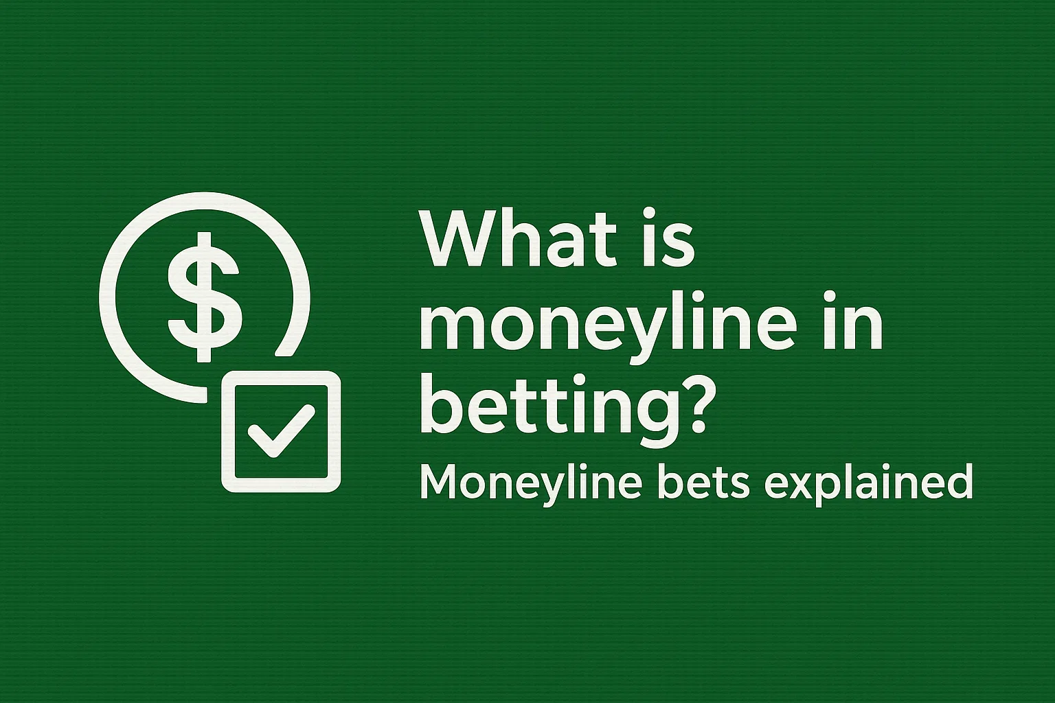 What is moneyline in betting? Moneyline bets explained